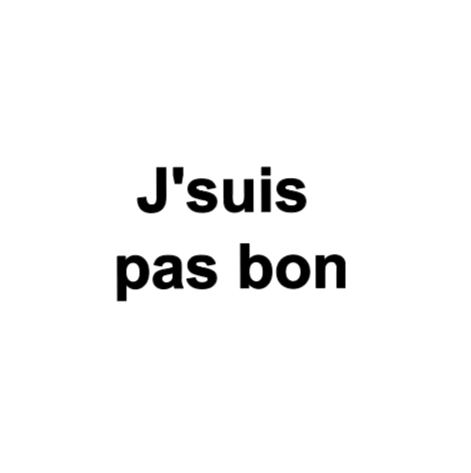 J'suis pas bon