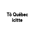 Tò Québec icitte