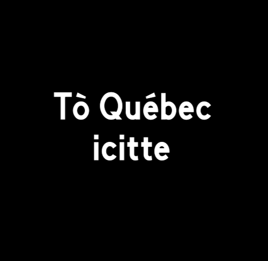 Tò Québec icitte